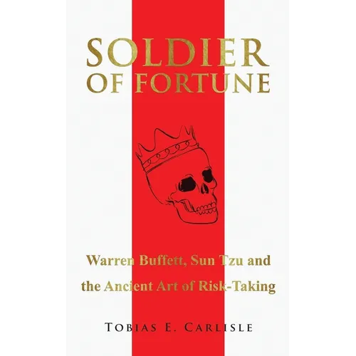 Soldier of Fortune: Warren Buffett, Sun Tzu and the Ancient Art of Risk-Taking - Paperback