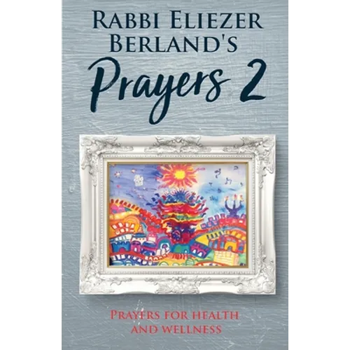 Rabbi Eliezer Berland's Prayers 2: Prayers for Health and Wellness - Paperback