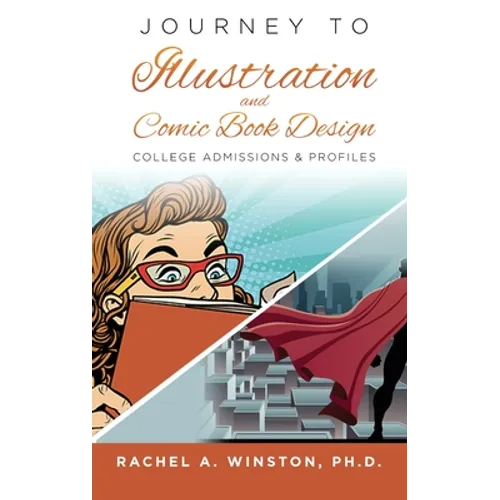 Journey to Illustration & Comic Book Design: College Admissions & Profiles - Hardcover