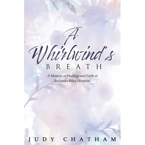 A Whirlwind's Breath: A Memoir of Healing and Faith at Indiana's Riley Hospital - Paperback