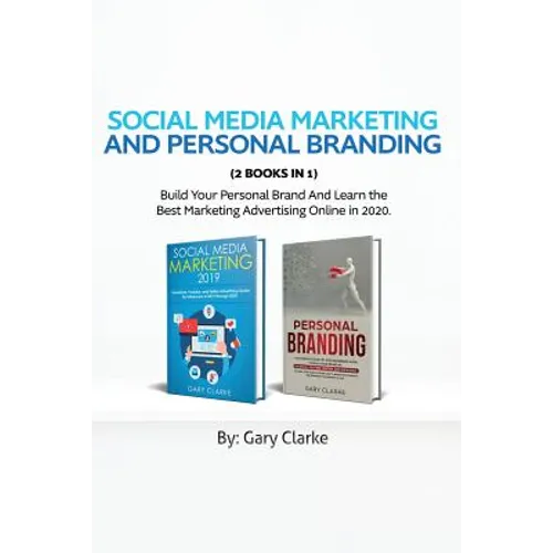 Social Media Marketing and Personal Branding 2 books in 1: Build Your personal Brand And Learn the Best Marketing Advertising Online in 2020. - Paperback