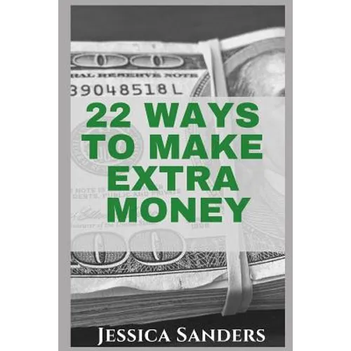 22 Ways to Make Extra Money - Paperback