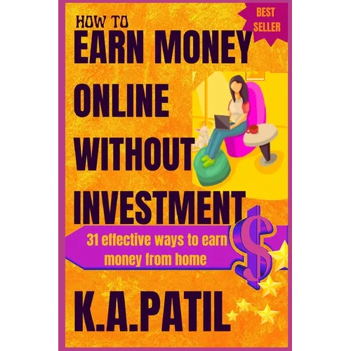 How to Earn Money Online Without Investment: 31 effective ways to earn money from home.. - Paperback