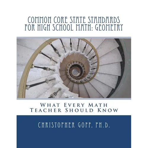 Common Core State Standards for High School Math: Geometry: What Every Math Teacher Should Know - Paperback