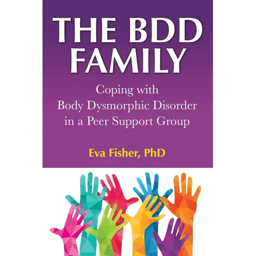 The BDD Family: Coping with Body Dysmorphic Disorder in a Peer Support Group - Paperback