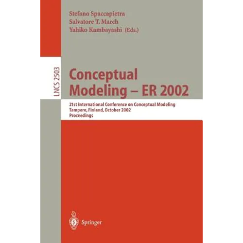 Conceptual Modeling - Er 2002: 21st International Conference on Conceptual Modeling Tampere, Finland, October 7-11, 2002 Proceedings - Paperback