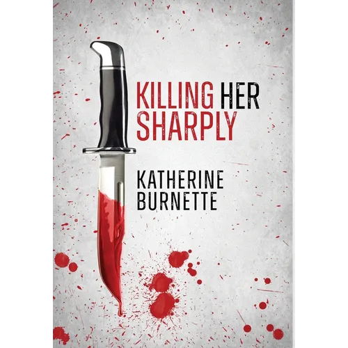 Killing Her Sharply - Hardcover