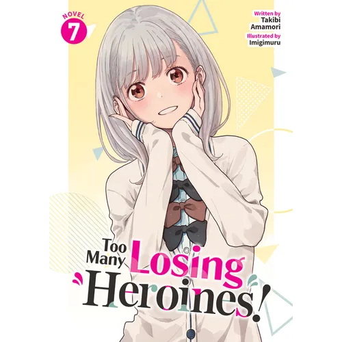 Too Many Losing Heroines! (Light Novel) Vol. 7 - Paperback
