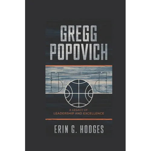 Gregg Popovich: A Legacy of Leadership and Excellence - Paperback
