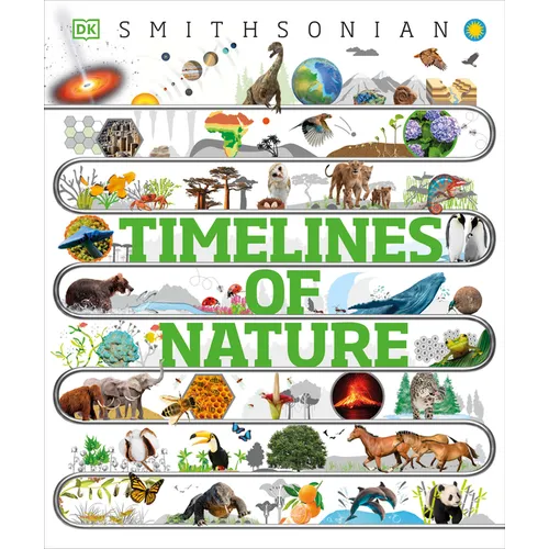 Timelines of Nature: Discover the Secret Stories of Our Ever-Changing Natural World