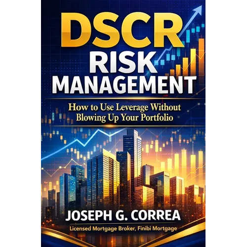 DSCR Risk Management: How to Use Leverage Without Blowing Up Your Portfolio - Paperback