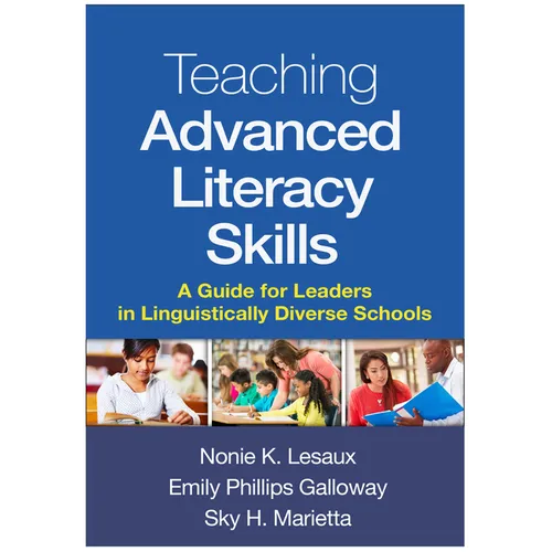 Teaching Advanced Literacy Skills: A Guide for Leaders in Linguistically Diverse Schools - Hardcover