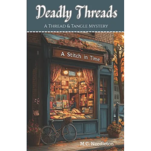 Deadly Threads: A Thread & Tangle Mystery book one - Paperback