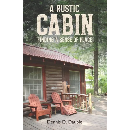 A Rustic Cabin: Finding a sense of place - Paperback