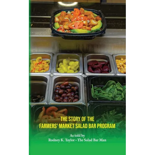 The Story of the Farmers' Market Salad Bar Program - Paperback