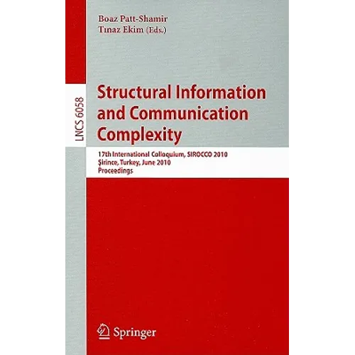 Structural Information and Communication Complexity: 17th International Colloquium, SIROCCO 2010 Sirince, Turkey, June 7-11, 2010 Proceedings