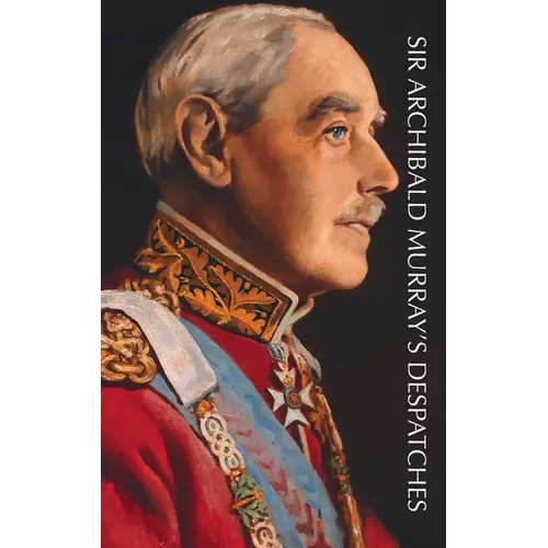 Sir Archibald Murray's Despatches - Hardcover