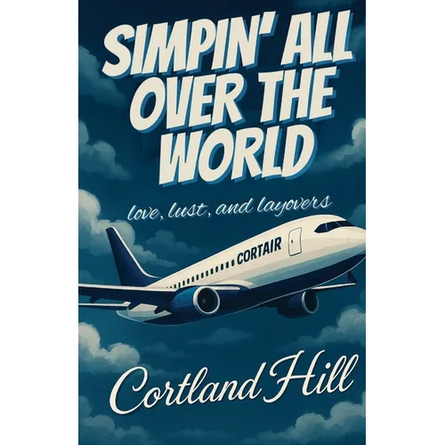 Simpin' All Over The World: Love, Lust, and Layovers - Paperback