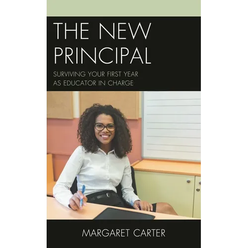 The New Principal: Surviving Your First Year as Educator in Charge - Paperback