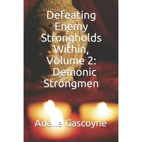 Defeating Enemy Strongholds Within Volume 2: Demonic Strongmen - Paperback