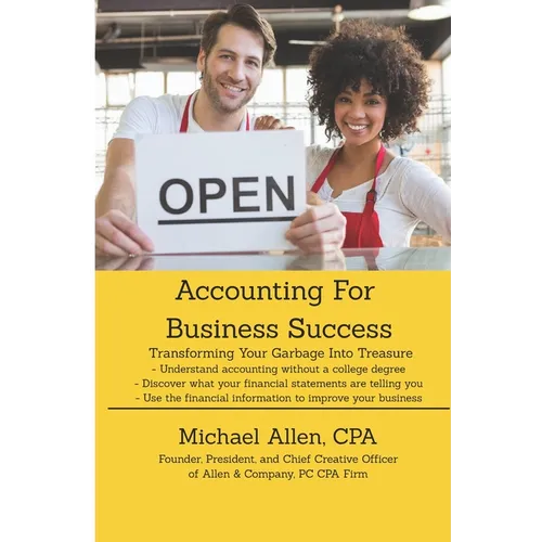 Accounting for Business Success: Transforming Your Garbage Into Treasure - Paperback