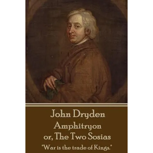 John Dryden - Amphitryon or The Two Sosias: 