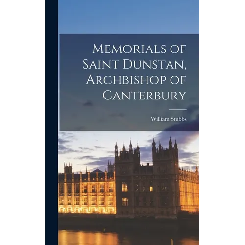 Memorials of Saint Dunstan, Archbishop of Canterbury - Hardcover