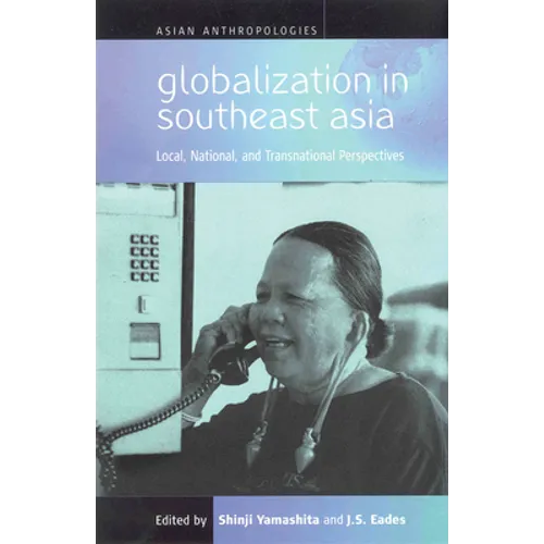 Globalization in Southeast Asia: Local, National, and Transnational Perspectives - Paperback