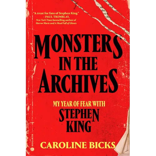 Monsters in the Archives: My Year of Fear with Stephen King - Hardcover