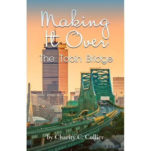 Making It Over The Tobin Bridge - Paperback
