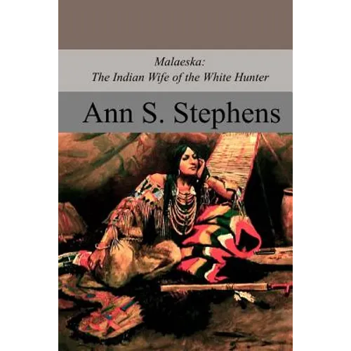 Malaeska: The Indian Wife of the White Hunter - Paperback