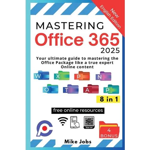 Mastering Office 365: Your Ultimate Guide to Mastering the Office Package Like a True Expert Online Content - Paperback