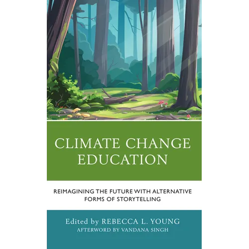 Climate Change Education: Reimagining the Future with Alternative Forms of Storytelling - Paperback