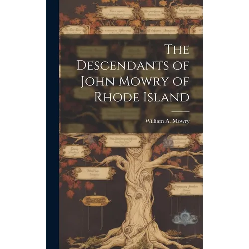 The Descendants of John Mowry of Rhode Island - Hardcover