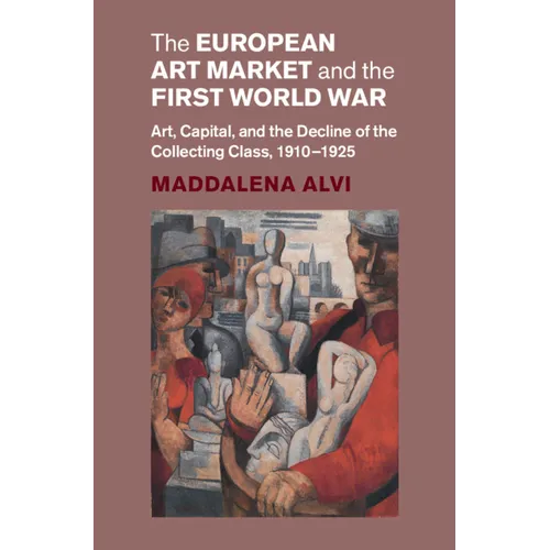 The European Art Market and the First World War - Hardcover