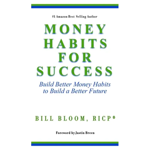 Money Habits For Success: Build Better Money Habits to Build a Better Future