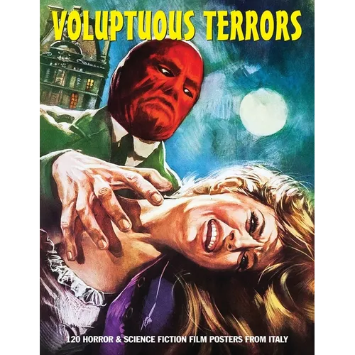 Voluptuous Terrors, Volume 1: 120 Horror & Science Fiction Film Posters From Italy - Paperback