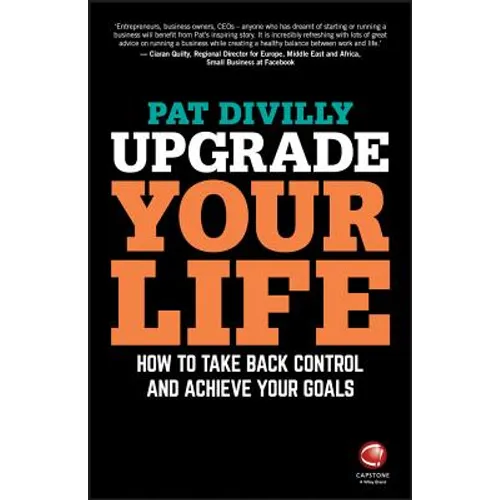 Upgrade Your Life: How to Take Back Control and Achieve Your Goals - Paperback