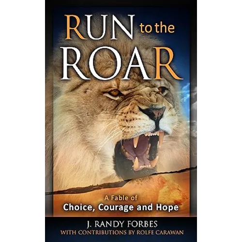 Run to the Roar: A Fable of Choice, Courage, and Hope - Paperback