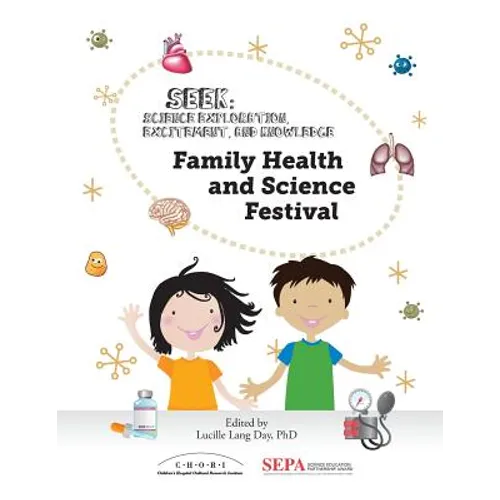 Family Health and Science Festival: A Seek (Science Exploration, Excitement, and Knowledge) Event - Paperback