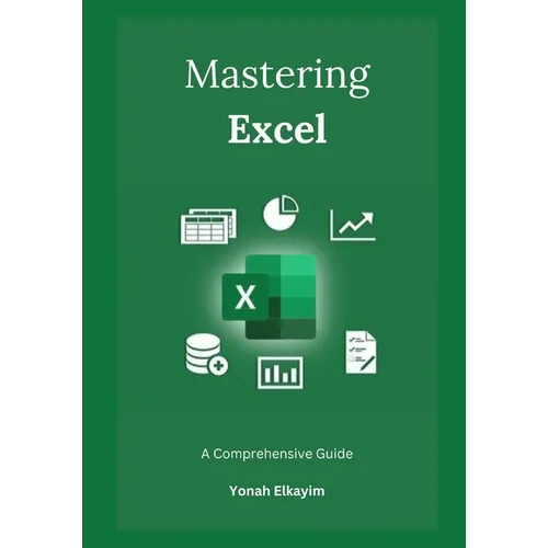 Mastering Excel: A Comprehensive Guide - Paperback