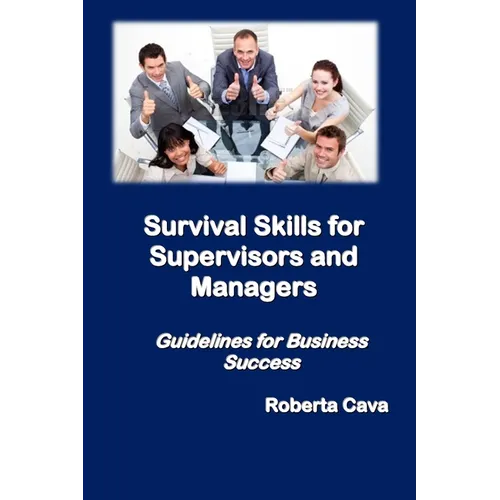 Survival Skills for Supervisors and Managers: Guidelines for Business Success - Paperback