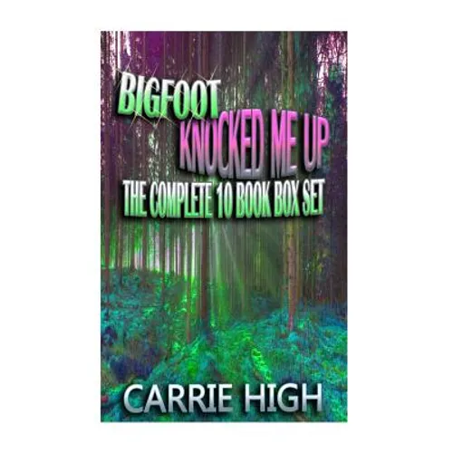 Bigfoot Knocked Me Up - 10 Book Set (Hucow / Pregnancy / Huge Size Erotica) - Paperback