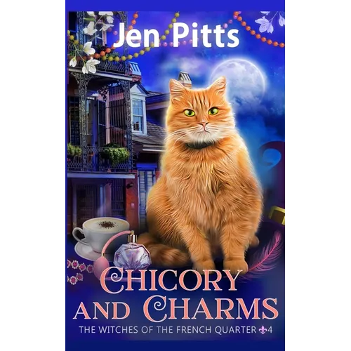 Chicory and Charms: The Witches of the French Quarter Mystery - Paperback