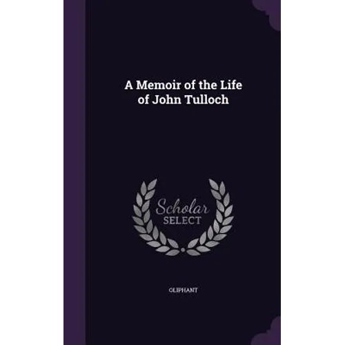 A Memoir of the Life of John Tulloch - Hardcover