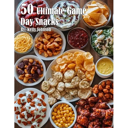 50 Ultimate Game Day Snacks - Paperback