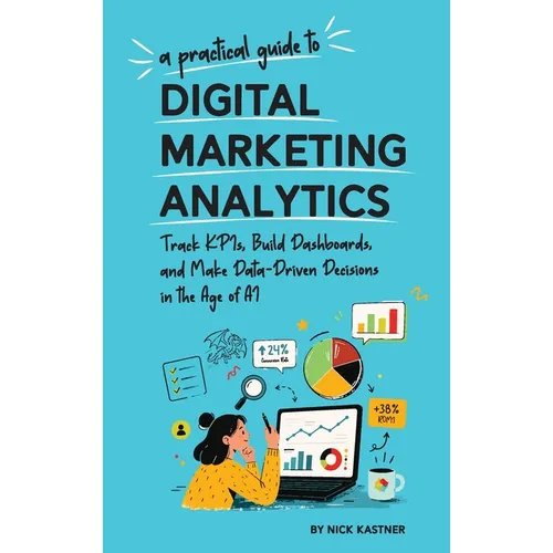 A Practical Guide to Digital Marketing Analytics - Hardcover