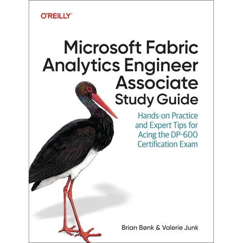 Microsoft Fabric Analytics Engineer Associate Study Guide: Hands-On Practice and Expert Tips for Acing the Dp-600 Certification Exam - Paperback
