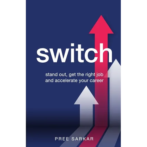 Switch: Stand Out, Get the Right Job and Accelerate Your Career - Paperback