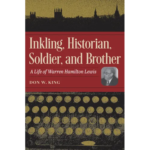 Inkling, Historian, Soldier, and Brother: A Life of Warren Hamilton Lewis - Paperback